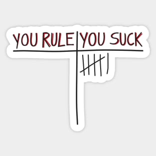 You Rule, You Suck Sticker